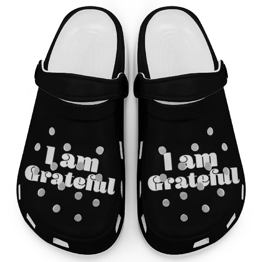 I Am Grateful Affirmation Quote Merch Clogs