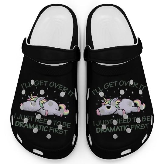 I'll get over it I just need to be dramatic first Clogs