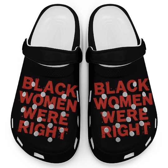 Black Women Were Right Funny Black People Black Clogs