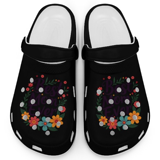 Best Mom Ever Mother's Day Flowers Clogs