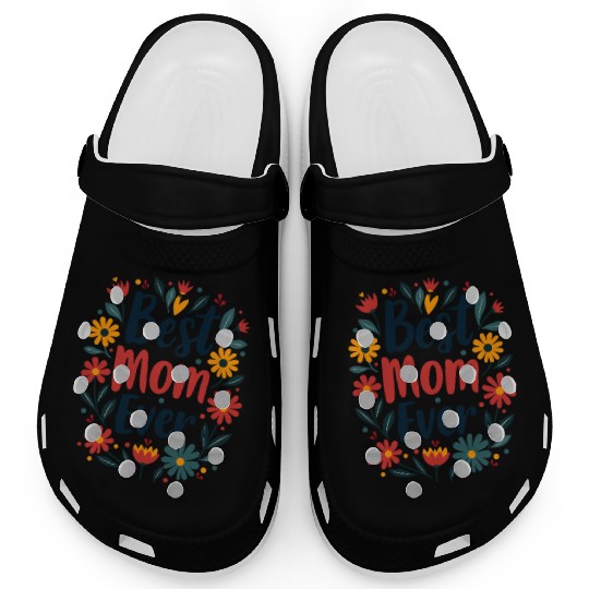 Best Mom Ever Mother's Day Flowers Clogs