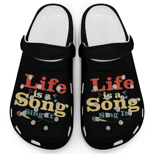 Life Is A Song Sing It Singing Singer Clogs