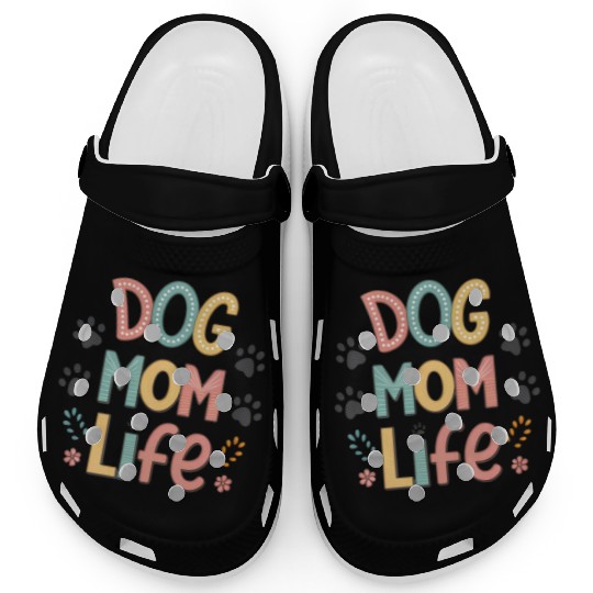 Dog Mom Life - Pawsitively Perfect Collection Clogs