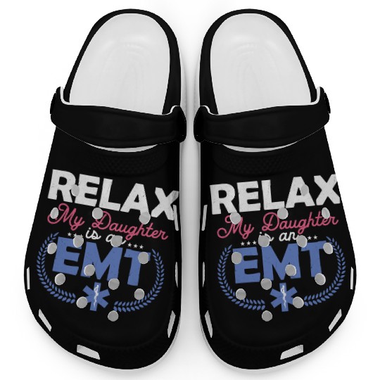Relax My Daughter Is An EMT Paramedic Medical Tech Clogs