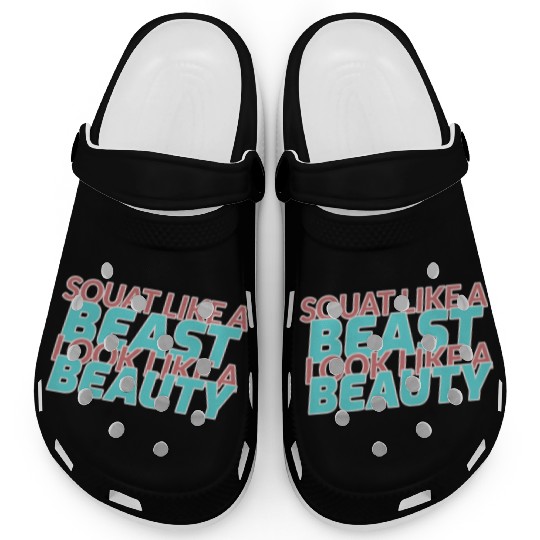 SQUAT LIKE A BEAST LOOK LIKE A BEAUTY Clogs