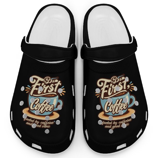 But First Coffee Clogs