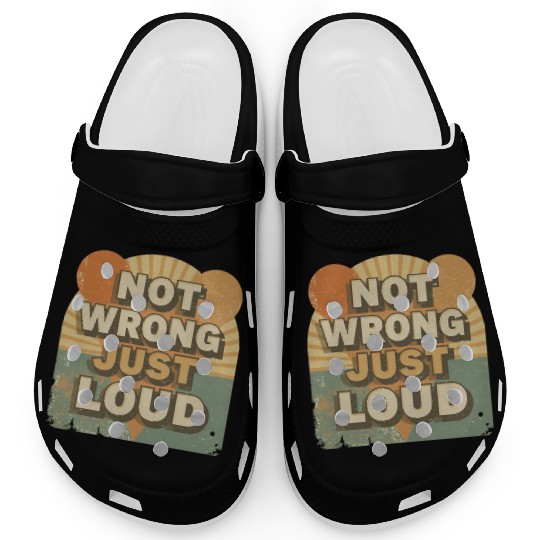 Retro Aesthetic Quote Clogs – Not Wrong, Just Loud