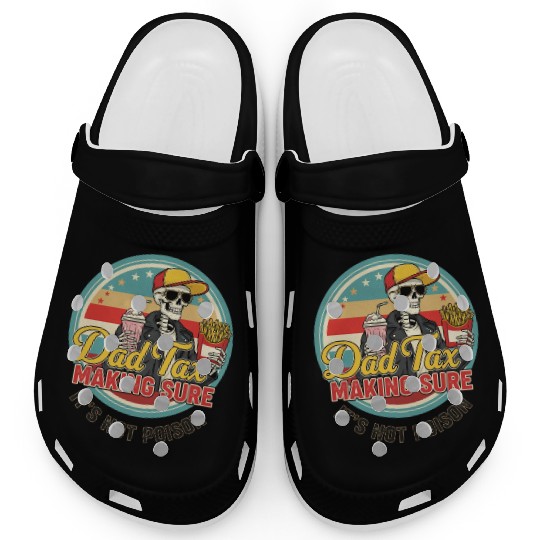 Funny Dad Tax Making Sure It's Not Poison Clogs