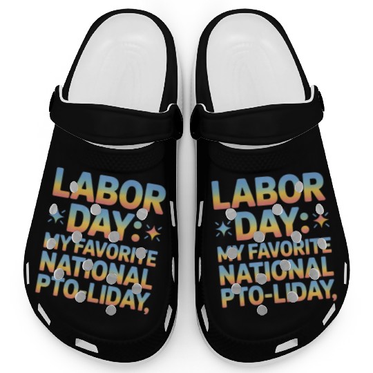 My Favorite National PTO liday Labor Day Clogs