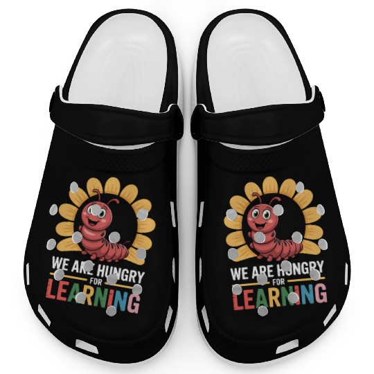We Are Hungry For Learning Teacher Back To School Clogs