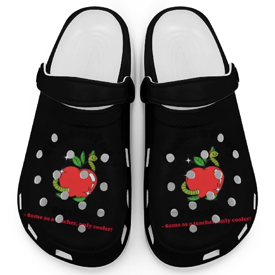 Elementary teacher same as a teacher only cooler! Clogs