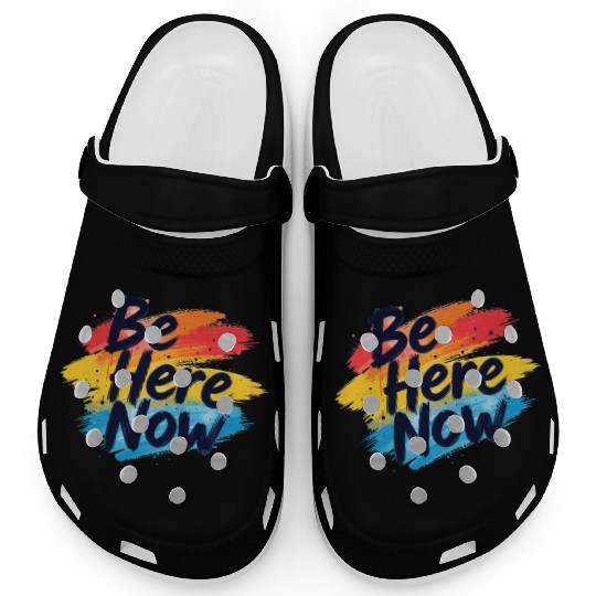 Be Here Now Mindfulness Inspirational Clogs