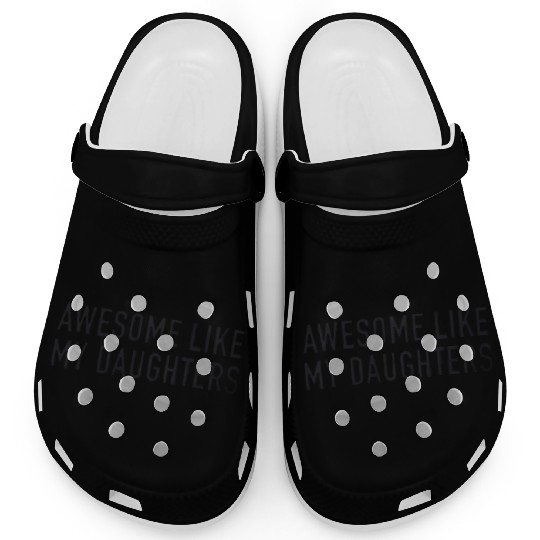 Awesome Like My Daughter Trendy tShir Clogs