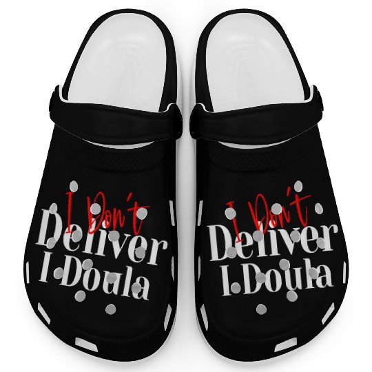 I Don’t Deliver I Doula – Funny Clogs