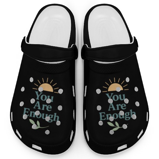 You Are Enough – Mental Health Affirmation Design Clogs
