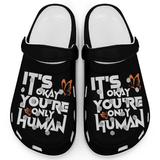 It s Okay Yor re only Human Clogs