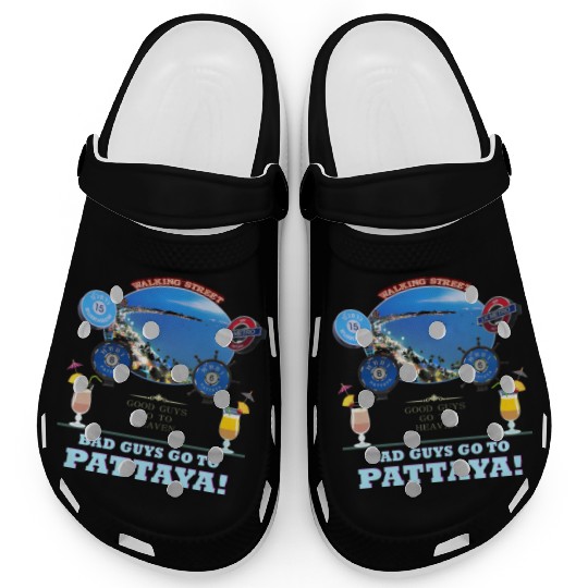 Good Guys go to Heaven. Bad Guys go to Pattaya !! Clogs