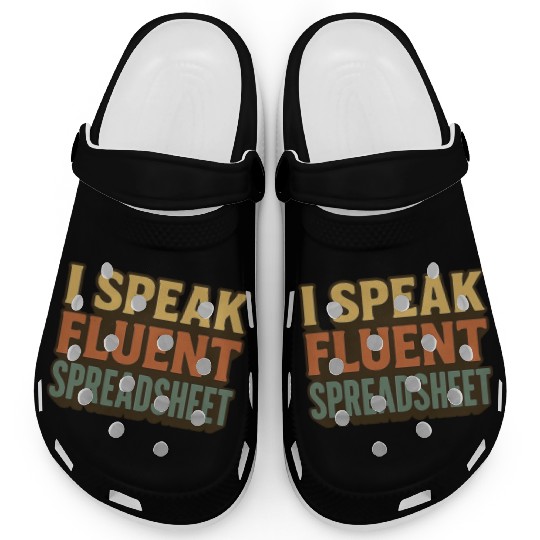 I Speak Fluent Spreadsheet - Funny Excel & Finance Clogs