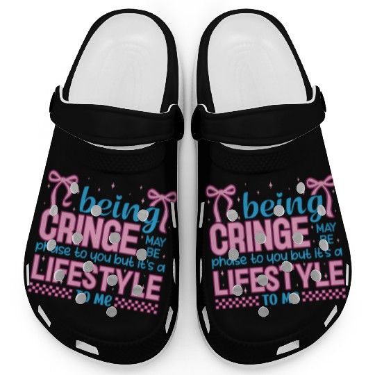Being Cringe Is a Lifestyle – Cute Kawaii Quote Clogs