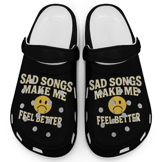 Sad Songs Make Me Feel Better Clogs