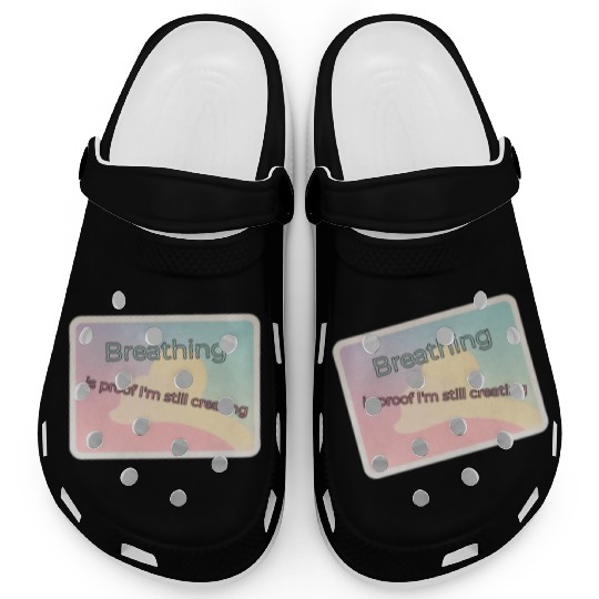 Proof of Creativity Breath Quote Clogs