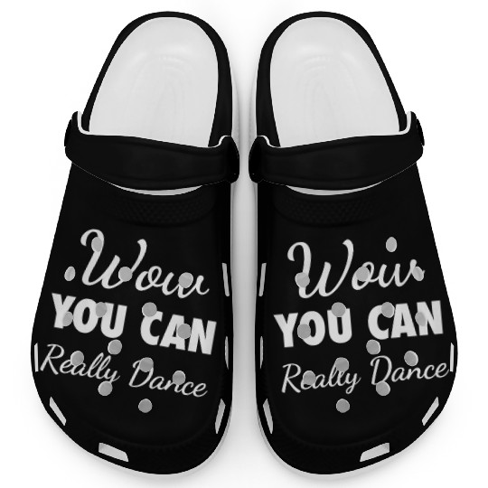 Wow You Can Really Dance – Viral TikTok Meme - W Clogs