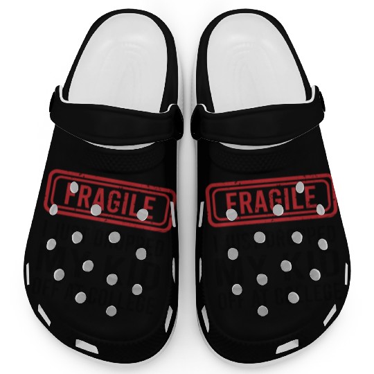 Fragile I Just Dropped My Kid Off at College Clogs