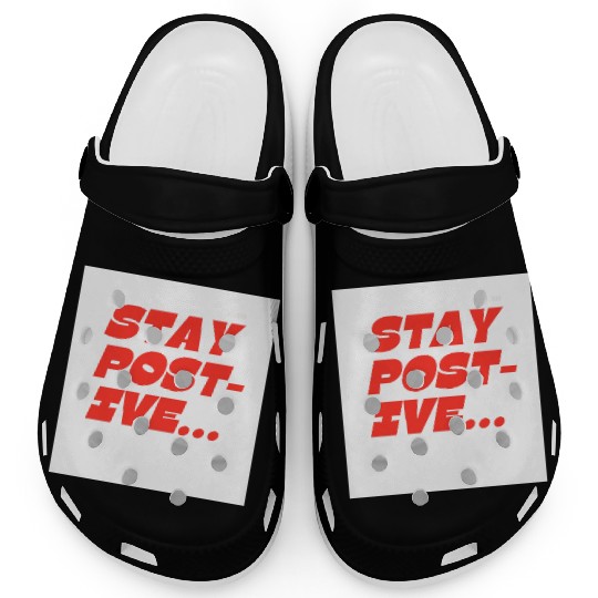 Bold Motivational Stay Positive Print Clogs