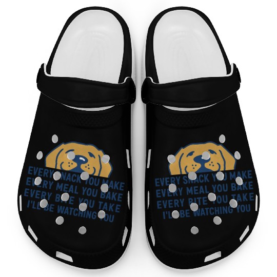 Every Snack You Make" Funny Dog Food Lover Art Clogs