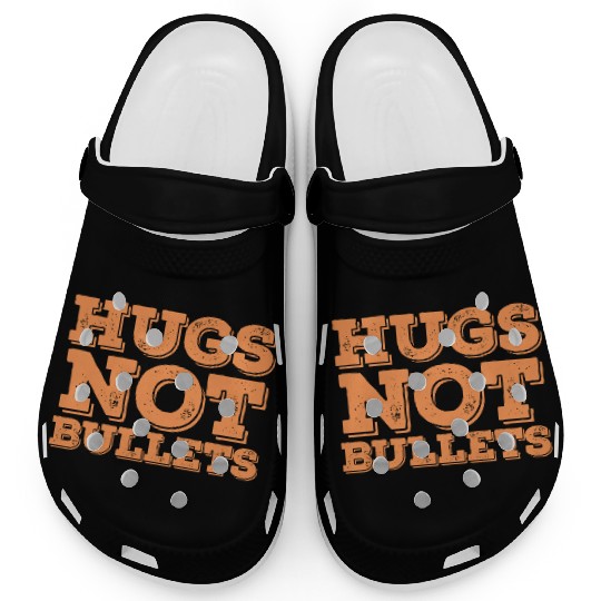 Hugs Not Bullets Peace Love Quote Clogs