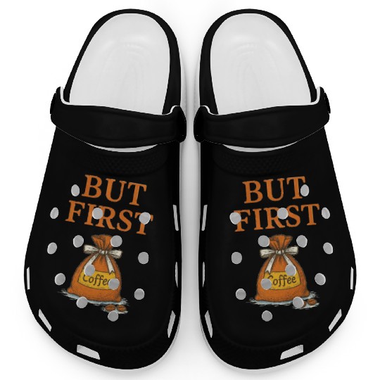 But First, Coffee Clogs