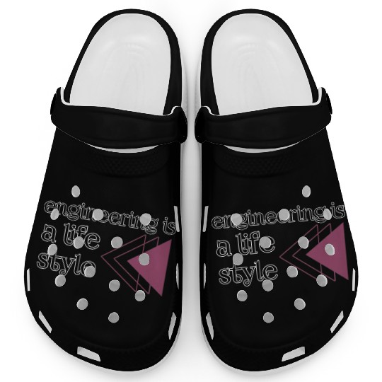 Engineering is a lifestyle  Clogs
