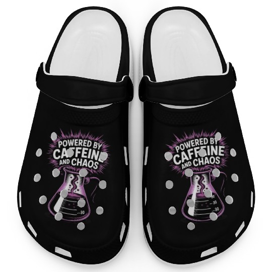 Powered by Caffeine and Chaos Funny Energy Quote Clogs