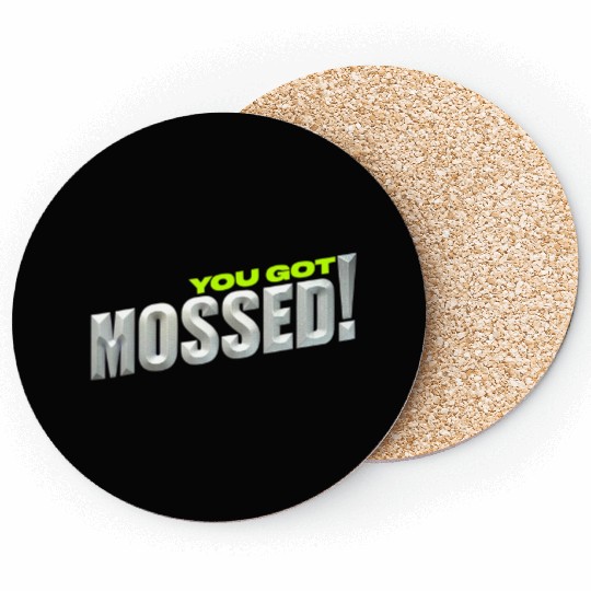 You Got Mossed Coaster