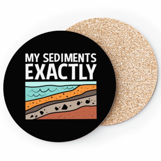 Funny Earth Science My Sediments Exactly Coasters