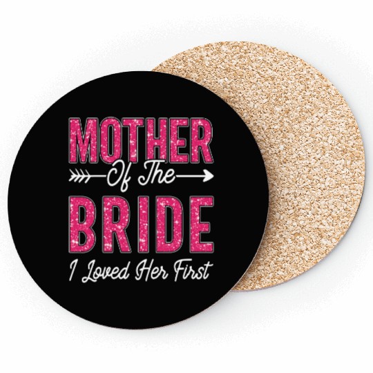 Mother of the Bride I Loved Her First Bride Coasters