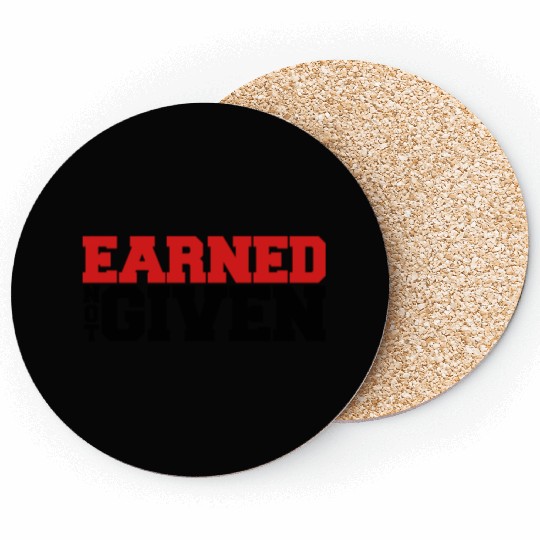 Earned Not Given Coasters