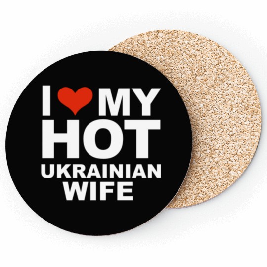 I Love My Hot Ukrainian Wife Marriage Husband Coasters