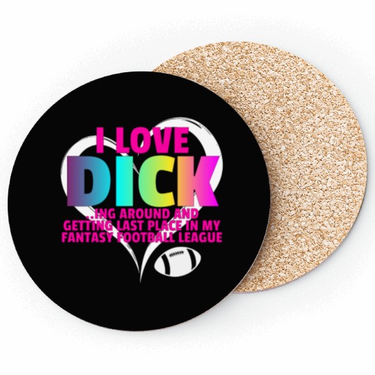 Fantasy Football Loser - I Love Dicking Around Coasters
