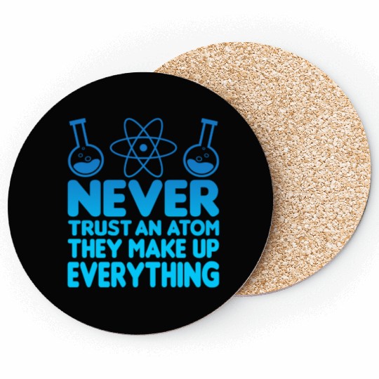SCIENCE ATOM FUNNY Coasters - Never Trust An Atom They Make Up Everything