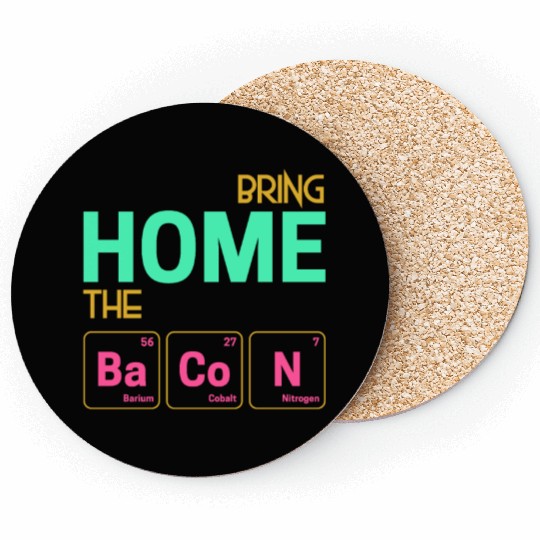 Bring home the Bacon as elements Coasters
