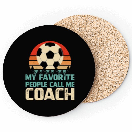 My Favorite People Call Me Soccer Coach Coasters