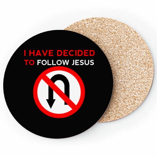 I Have Decided to Follow Jesus No U-Turn Coasters