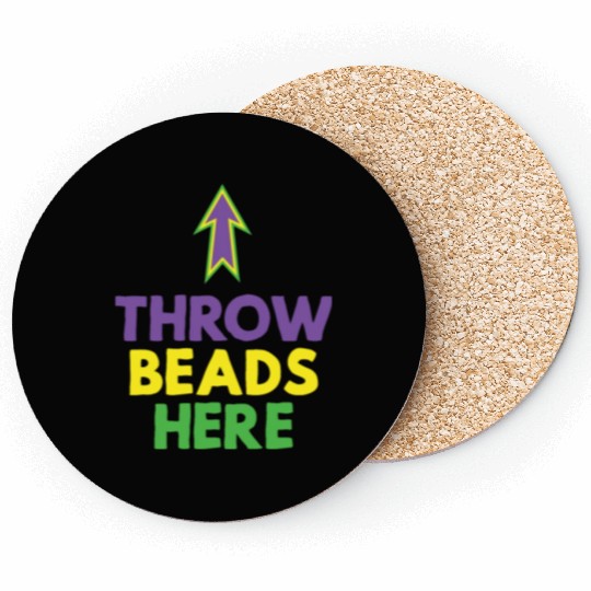 Throw beads here mardi gras party themed Coasters