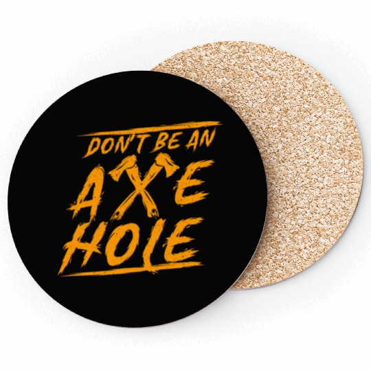 Axe Throwing Dont Be An Axehole Inappropriate Hatc Coasters