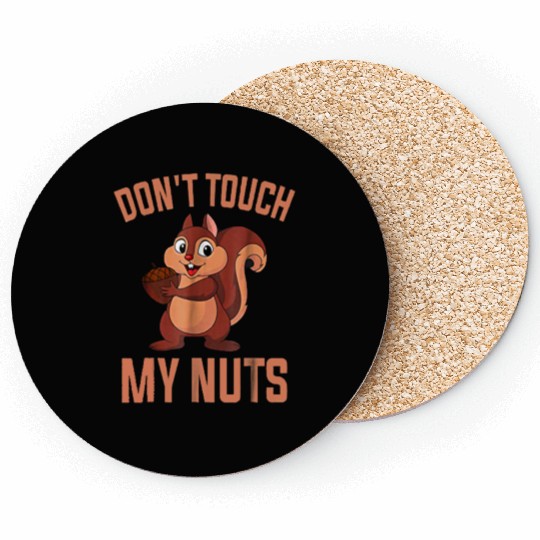 Squirrel loves nuts - don't touch my nuts Coasters
