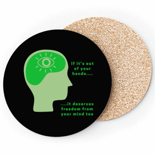 Out of your hands, deserves freedom from mind too Coasters