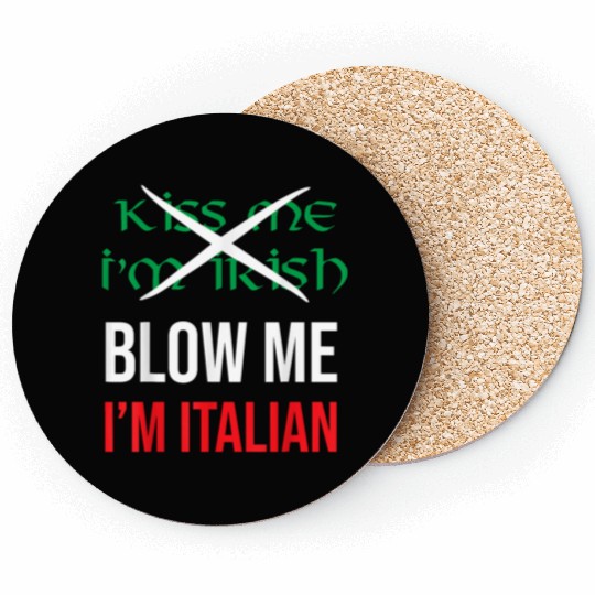 Kiss Me Im Irish Blow Me Im Italian St Patricks Coasters
