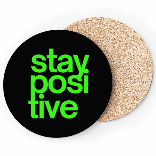 Stay Positive (in neon green letters) Coasters