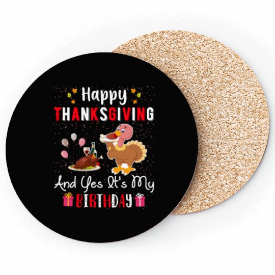 Happy Thanksgiving And Yes Its My Birthday Coasters